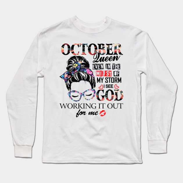 October Queen Even In The Midst Of My Storm I See God Long Sleeve T-Shirt by trainerunderline